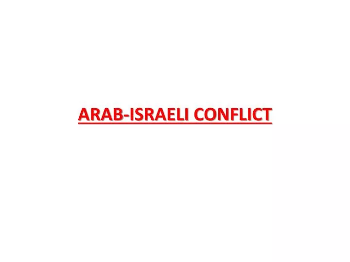 PPT - ARAB-ISRAELI CONFLICT PowerPoint Presentation, free download - ID ...