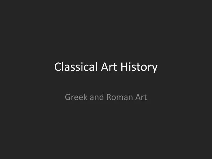 PPT - Classical Art History PowerPoint Presentation, free download - ID