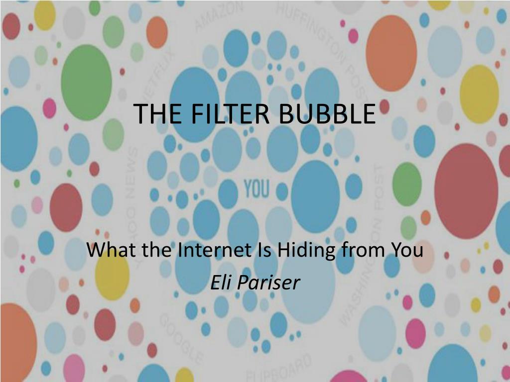 PPT - THE FILTER BUBBLE PowerPoint Presentation, free download - ID:1960690