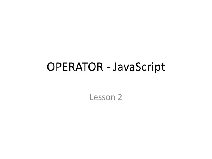 PPT - OPERATOR - JavaScript PowerPoint Presentation, free download - ID ...
