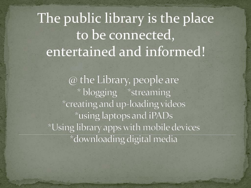 Remaining Relevant In A Changing World PPT - The Role of Broadband in Reinventing Libraries: Remaining
