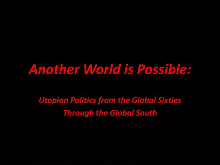 PPT - Another World Is Possible: PowerPoint Presentation, Free Download ...