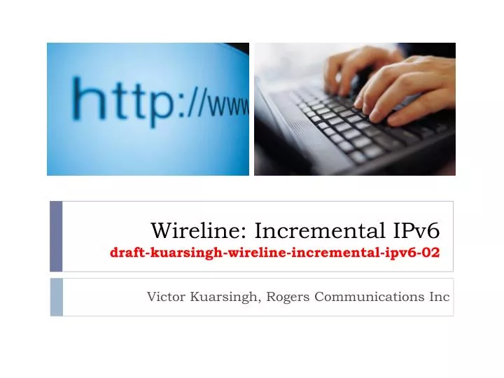 wireline incremental ipv6 draft kuarsingh wireline incremental ipv6 02 n.