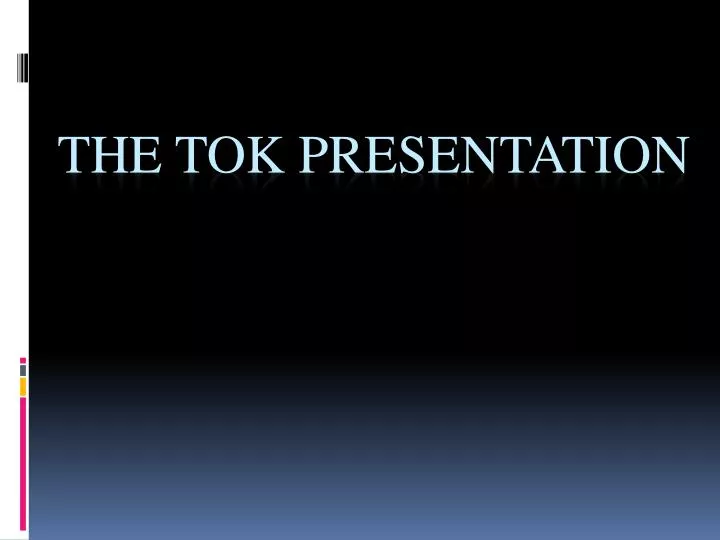 the tok presentation n.
