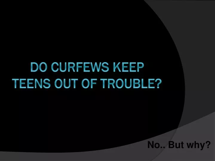 Do curfew keep teenagers out of trouble essay