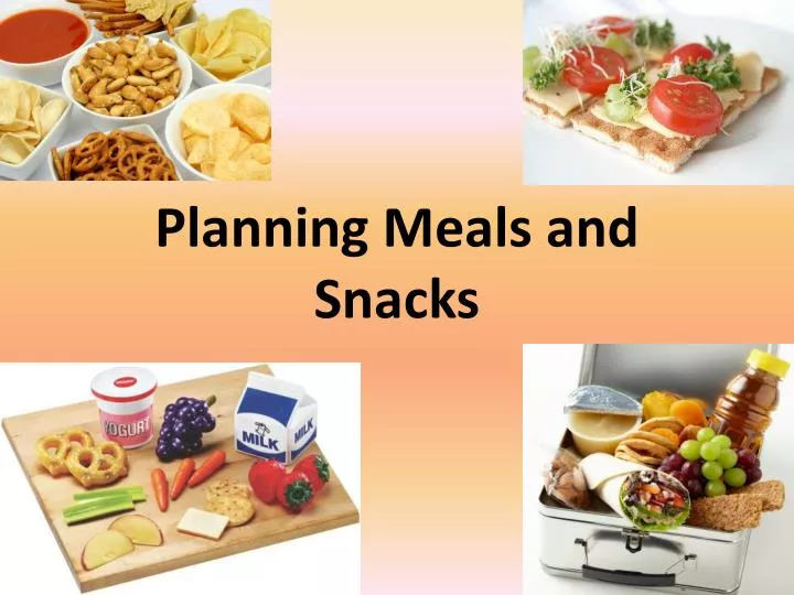 PPT - Planning Meals and Snacks PowerPoint Presentation, free download