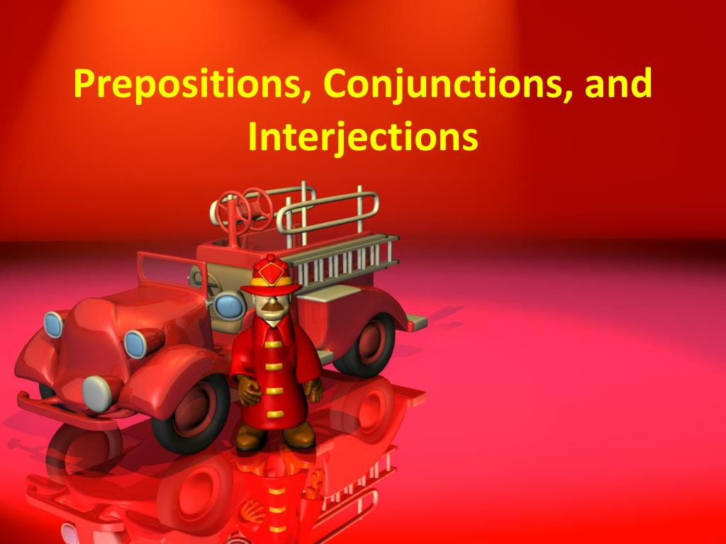 ppt-prepositions-conjunctions-and-interjections-powerpoint-presentation-id-1969000
