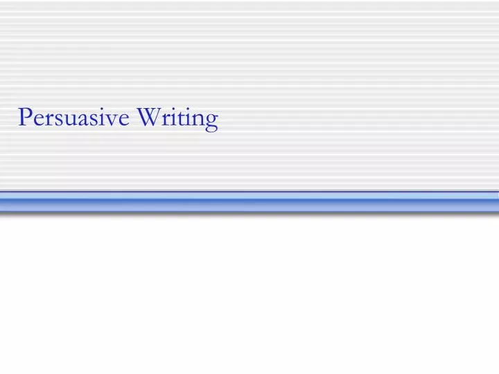 PPT - Persuasive Writing PowerPoint Presentation, free download - ID ...