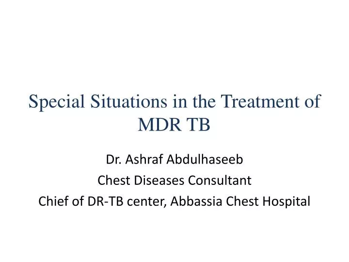special situations in the treatment of mdr tb n.