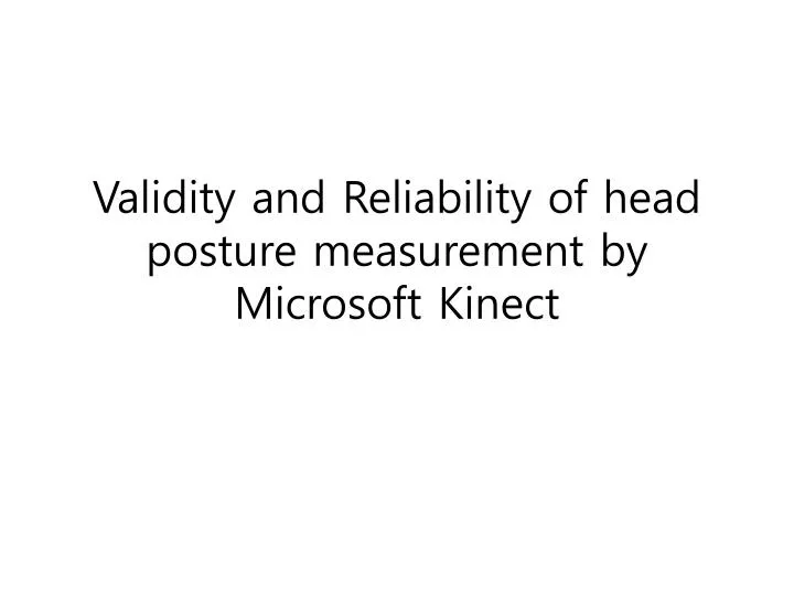 validity and reliability of head posture measurement by microsoft kinect n.