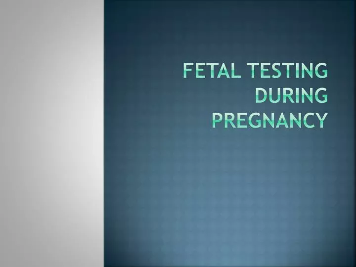 PPT - Fetal Testing During Pregnancy PowerPoint Presentation, free ...
