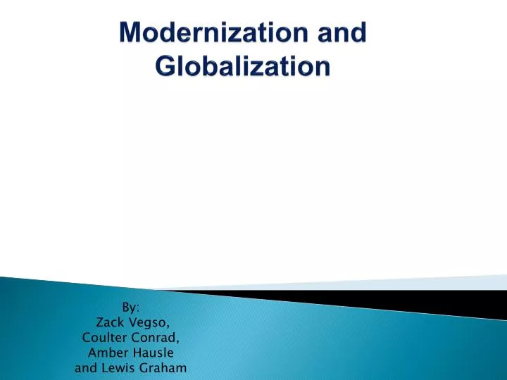 globalisation and modernisation Globalization theory is essentially modernization theory bolstered by greater emphasis on international integration and the power of external forces to induce rapid change again, one finds generalizations about individual modernization, adoption of attitudes in favor of personal choice for marriage. globalisation and modernisation Globalization theory is essentially modernization theory bolstered by greater emphasis on international integration and the power of external forces to induce rapid change again, one finds generalizations about individual modernization, adoption of attitudes in favor of personal choice for marriage.