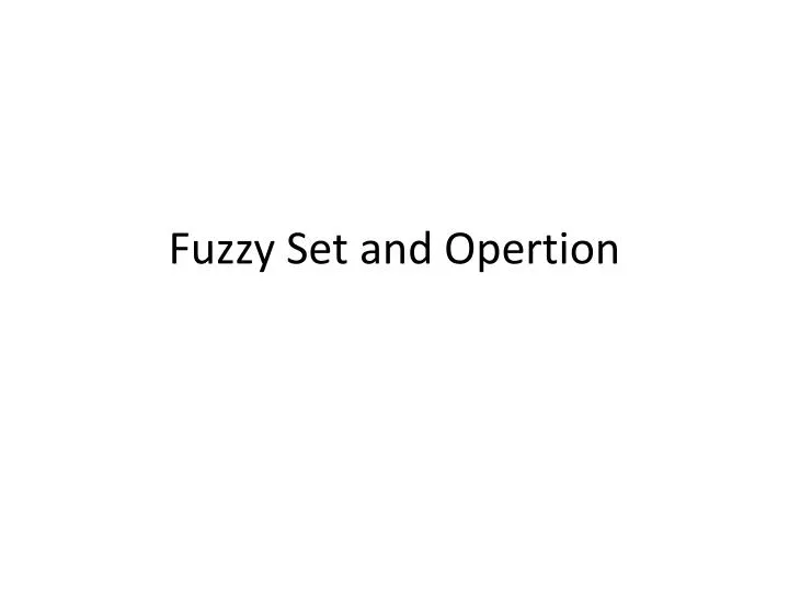 fuzzy set and opertion n.