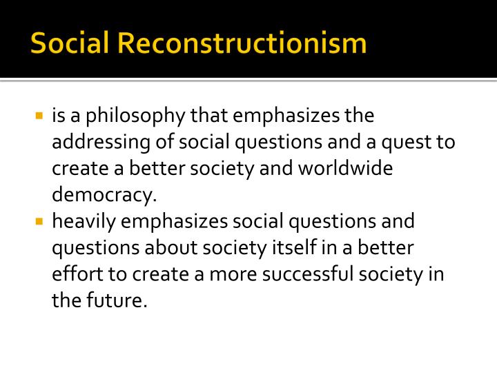 ppt theories of education social reconstructionism social reconstructionism