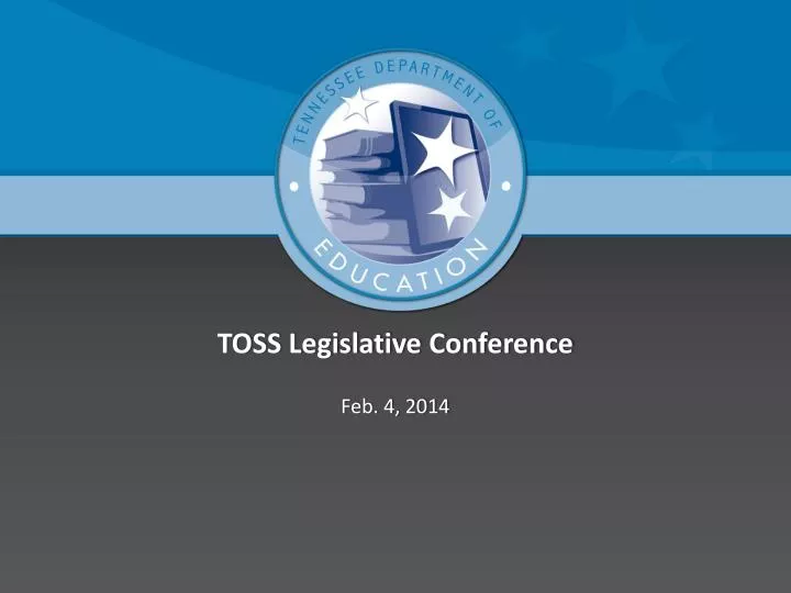 PPT TOSS Legislative Conference PowerPoint Presentation, free