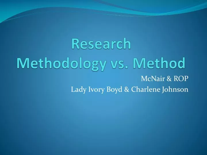 PPT - Research Methodology vs. Method PowerPoint 