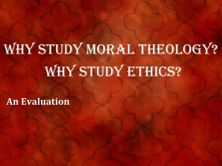 Moral Theology Helps Ethicists Study Human Behavior
