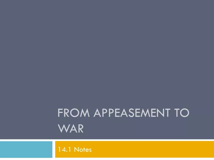 PPT - From Appeasement To War PowerPoint Presentation, free download ...