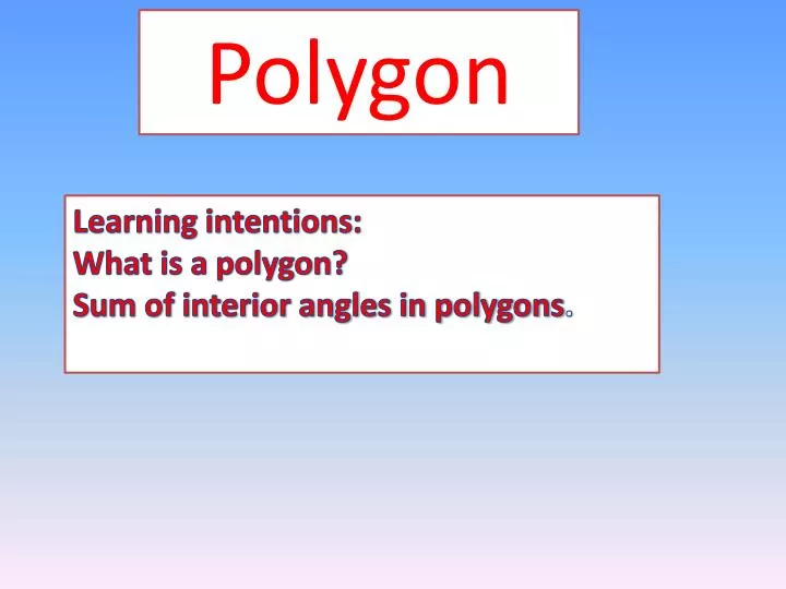 Ppt Learning Intentions What Is A Polygon Sum Of