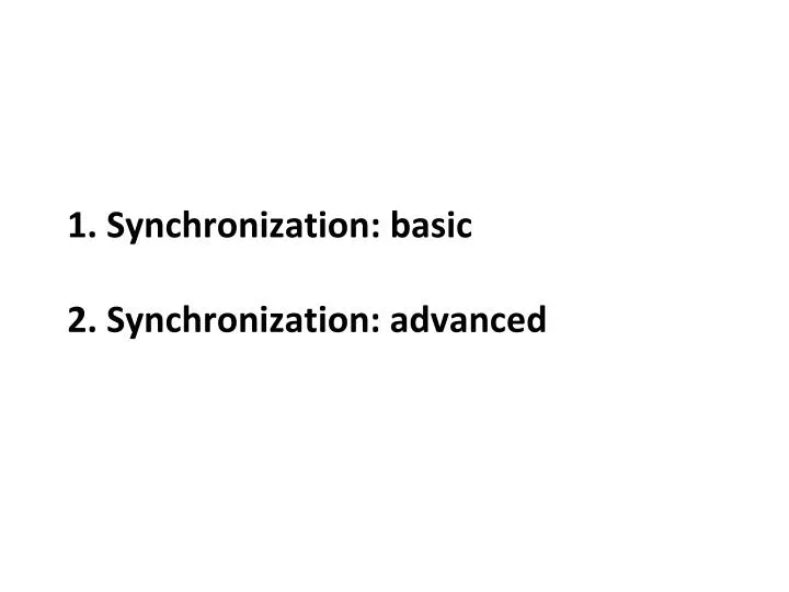 PPT - 1. Synchronization: basic 2. Synchronization: advanced PowerPoint ...