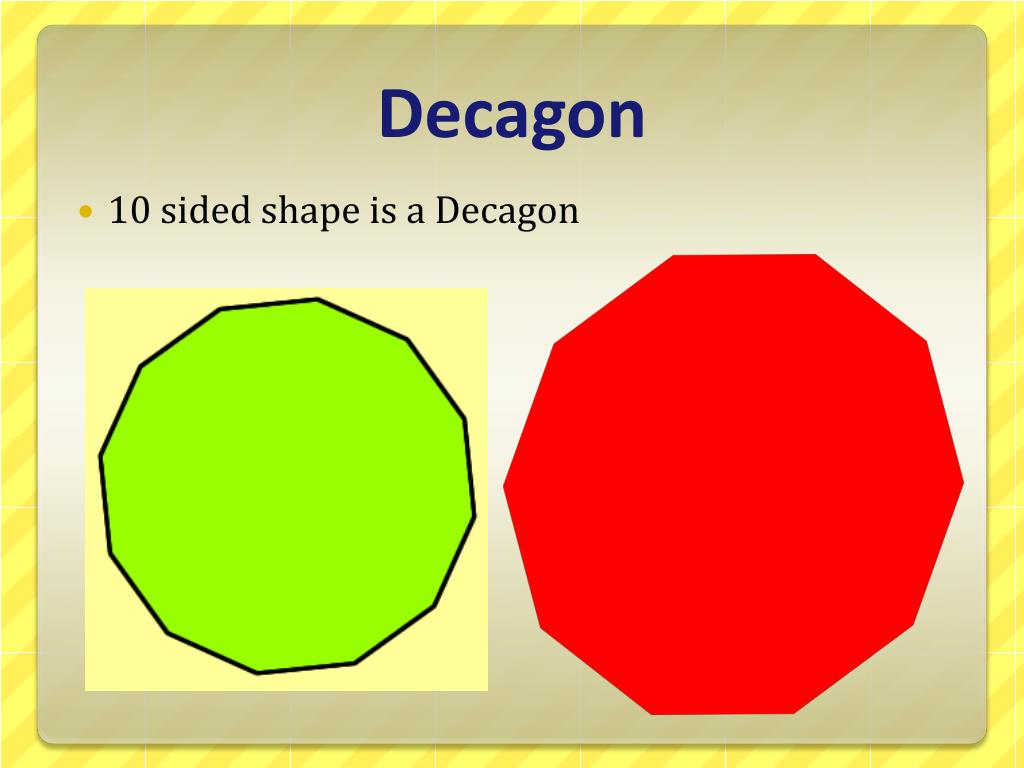 In case of two dimensional shapes, a shape with 100 sides is called hectogo...