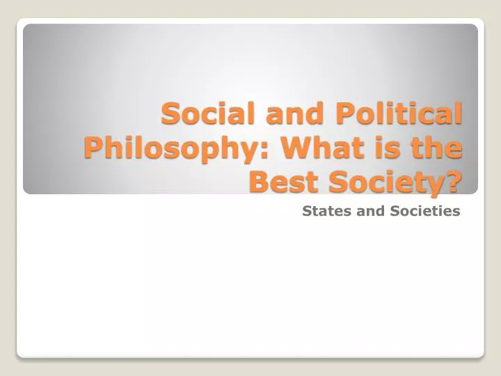 social and political philosophy what is the best society n.