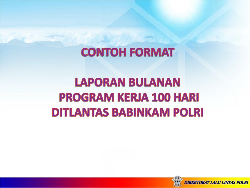 Ppt Contoh Format Laporan Bulanan Program Kerja 100 Hari Ditlantas Babinkam Polri Powerpoint Presentation Id 1993034