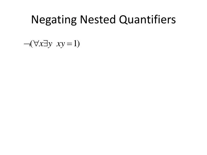 PPT - Negating Nested Quantifiers PowerPoint Presentation, free ...