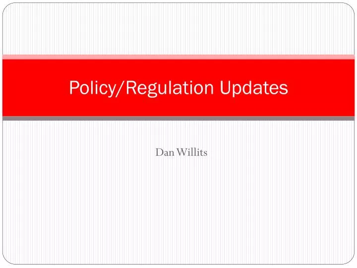 PPT - Policy/Regulation Updates PowerPoint Presentation, free download ...