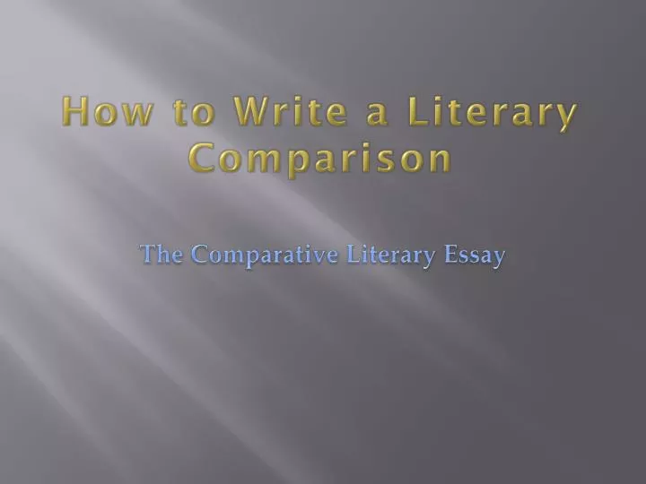 PPT How to Write a Literary Comparison PowerPoint Presentation, free
