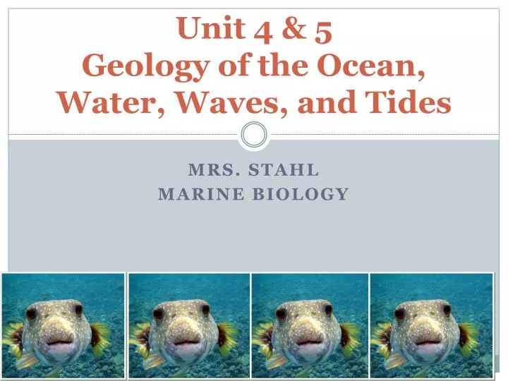 PPT Unit 4 & 5 Geology of the Ocean, Water, Waves, and Tides