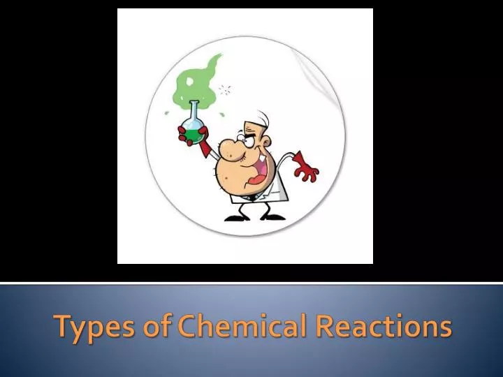 PPT - Types of Chemical Reactions PowerPoint Presentation, free ...