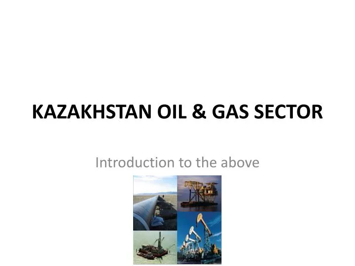 kazakhstan oil gas sector n.