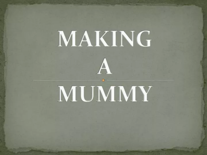 making a mummy n.