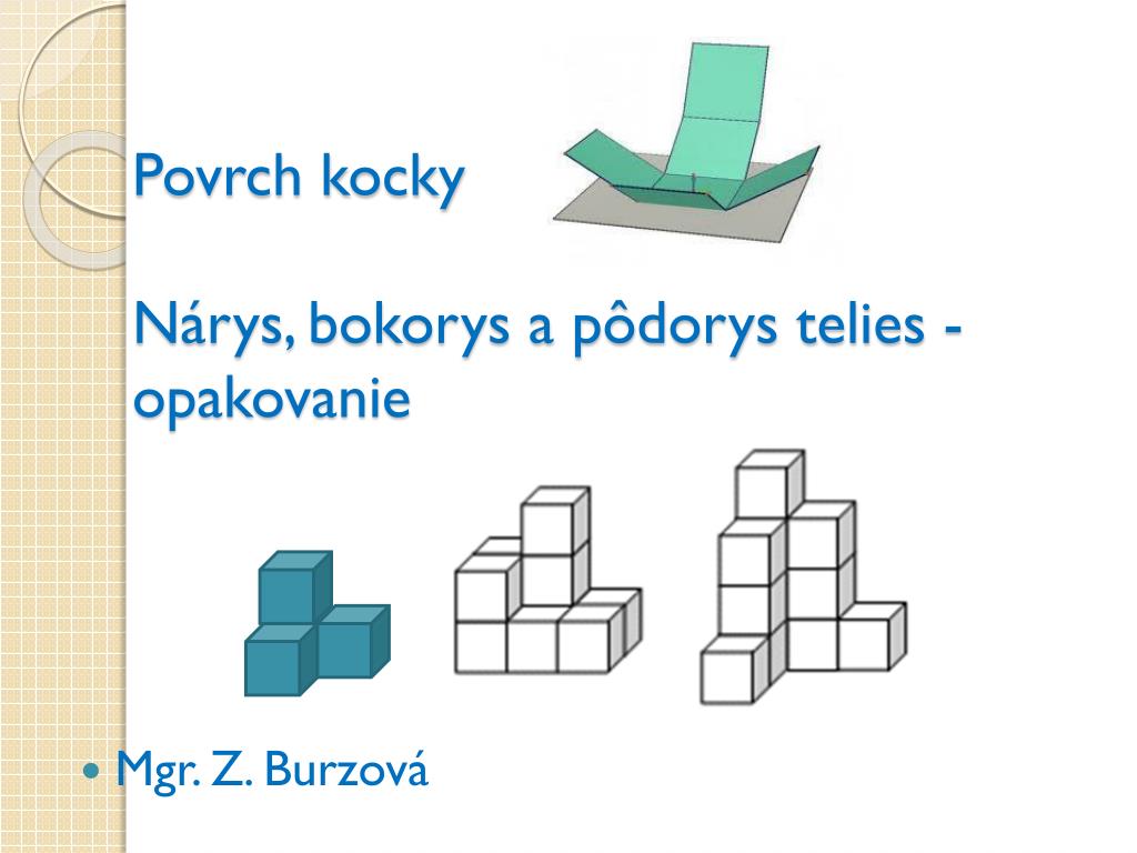 PPT - Povrch kocky Nárys, bokorys a pôdorys telies - opakovanie PowerPoint  Presentation - ID:1998177