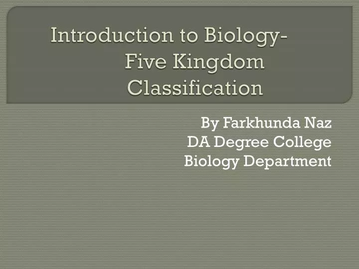 PPT - Introduction to Biology- Five Kingdom Classification PowerPoint Presentation - ID:2001221