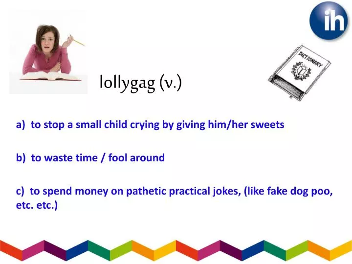 PPT - lollygag (v.) PowerPoint Presentation, free download - ID:2003469