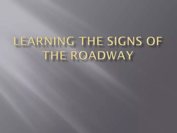 learning the signs of the roadway n.