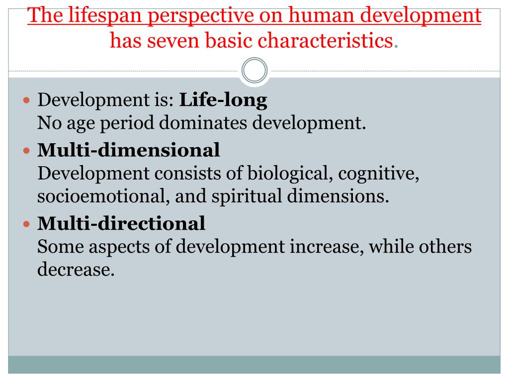 The Lifespan Perspective On Human Development Has Seven Basic Characteristics L 