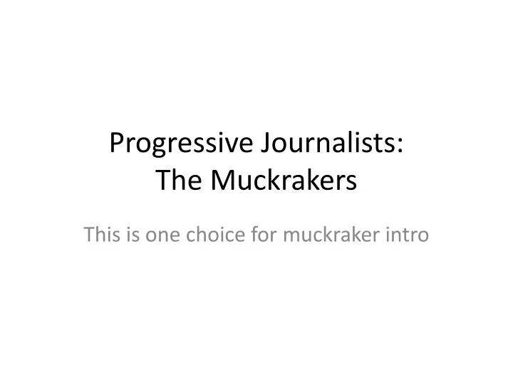 progressive journalists the muckrakers n.