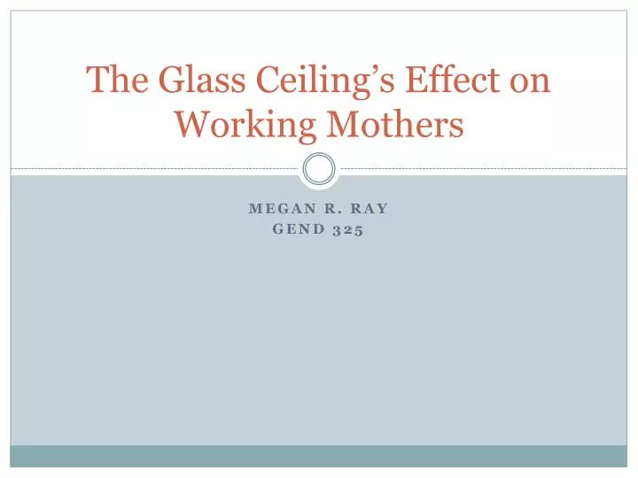 Ppt The Glass Ceiling S Effect On Working Mothers