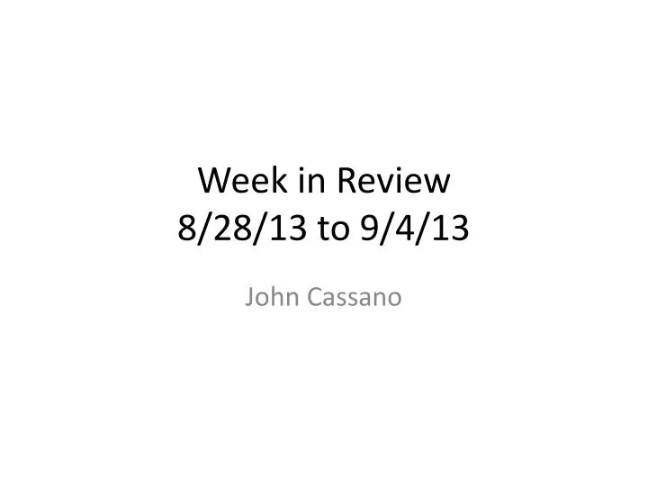 week in review 8 28 13 to 9 4 13 n.