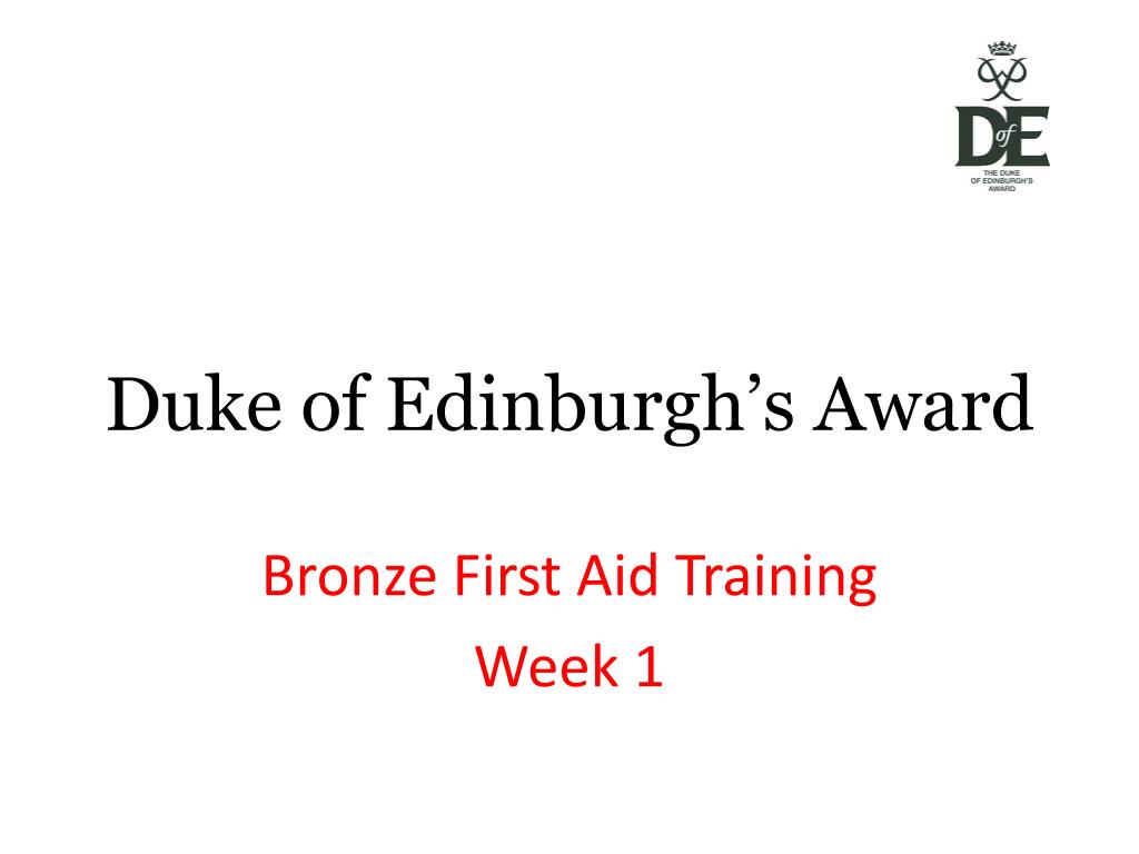 PPT Duke of Edinburgh’s Award Bronze First Aid Training Week 1