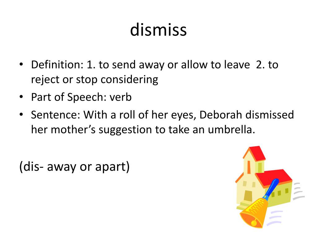 dismiss - 8 verbs which are synonym of dismiss (sentence examples