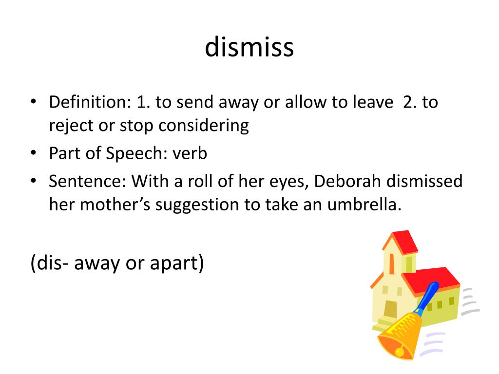 Define Dismiss, Dismiss Meaning, Dismiss Examples, Dismiss Synonyms, Dismiss  Images, Dismiss Vernacular, Dismiss Usage, Dismiss Rootwords