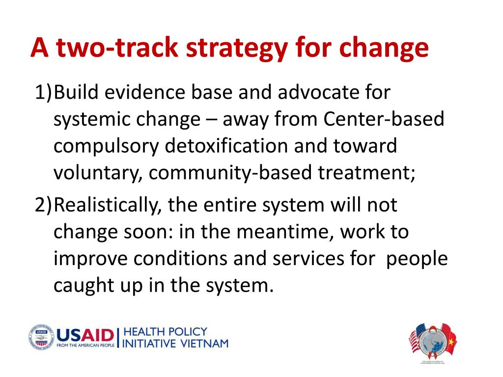 Two Track Change PPT - Improving the drug rehabilitation system in Vietnam: a two-track ...
