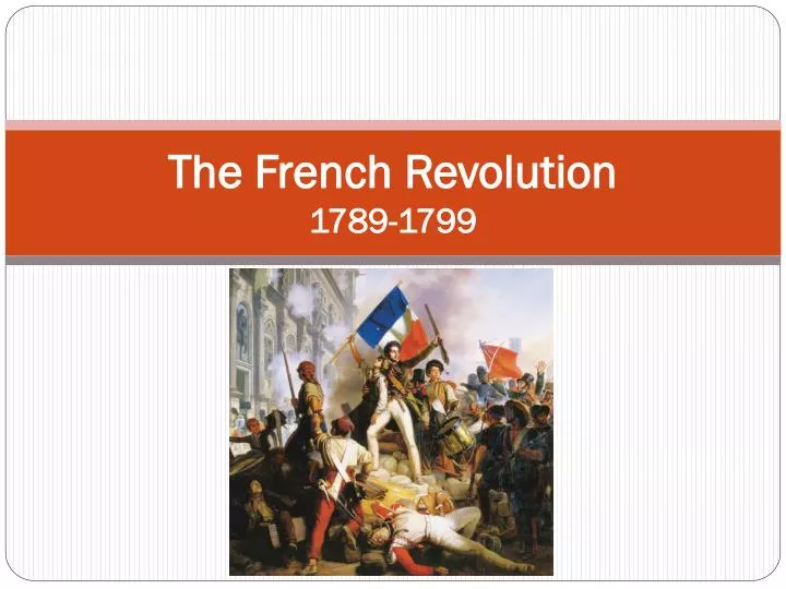 PPT - The French Revolution 1789-1799 PowerPoint Presentation, Free ...