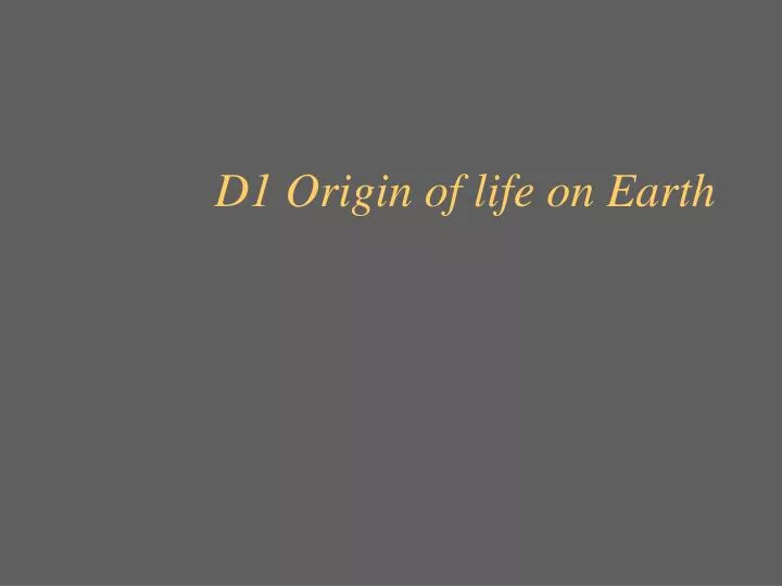d1 origin of life on earth n.