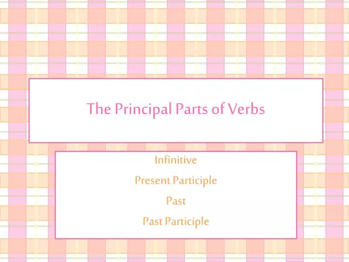 ppt-the-principal-parts-of-verbs-powerpoint-presentation-free-download-id-2018375