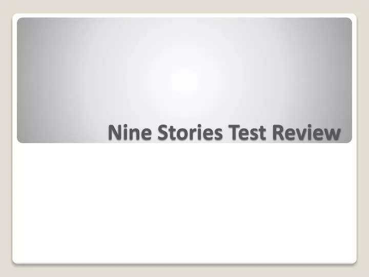 nine stories test review n.